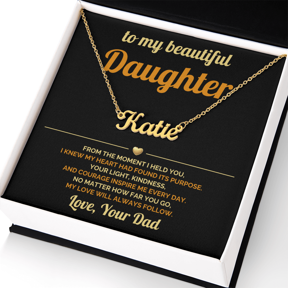 To My Daughter - My Love will Always Follow - Custom Name Necklace