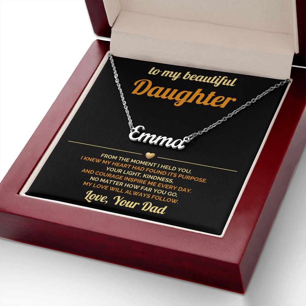 To My Daughter - My Love will Always Follow - Custom Name Necklace