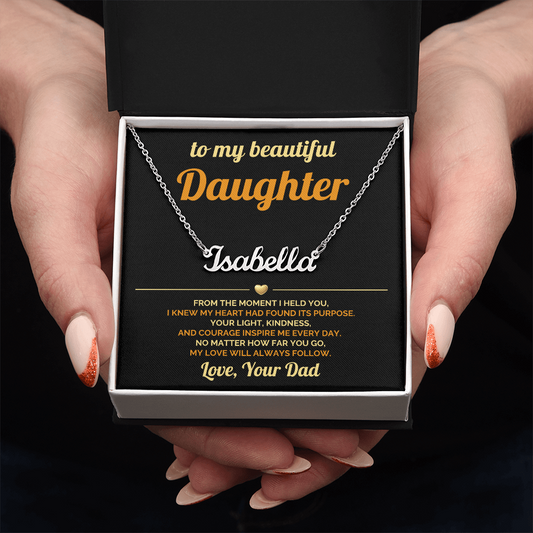 To My Daughter - My Love will Always Follow - Custom Name Necklace